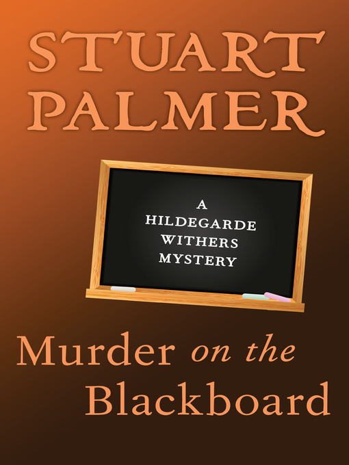 Title details for Murder on the Blackboard by Stuart Palmer - Wait list